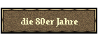 die 80er Jahre