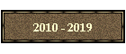 2010 - 2019