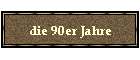 die 90er Jahre