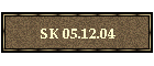 SK 05.12.04